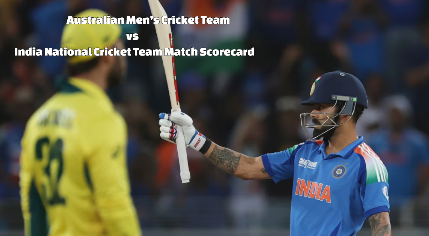 Australian Men’s Cricket Team vs India National Cricket Team Match Scorecard