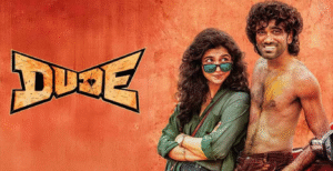 Dude Movie: Release date, Cast, OTT Platform, Production and Budget