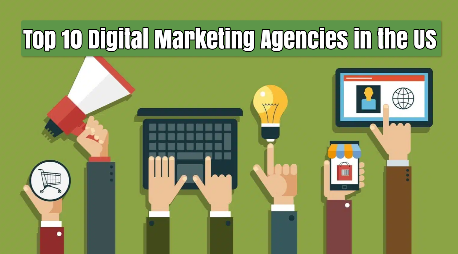Top 10 Digital Marketing Agencies in the US